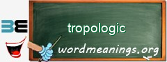 WordMeaning blackboard for tropologic